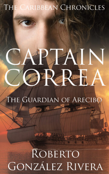 Cover of the book, Captain Correa: The Guardian of Arecibo, by Roberto Gonzalez Rivera