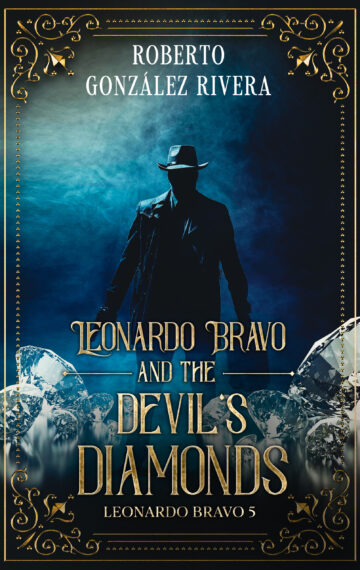 Leonardo Bravo and the Devil's Diamonds, a historical thriller by Roberto González Rivera